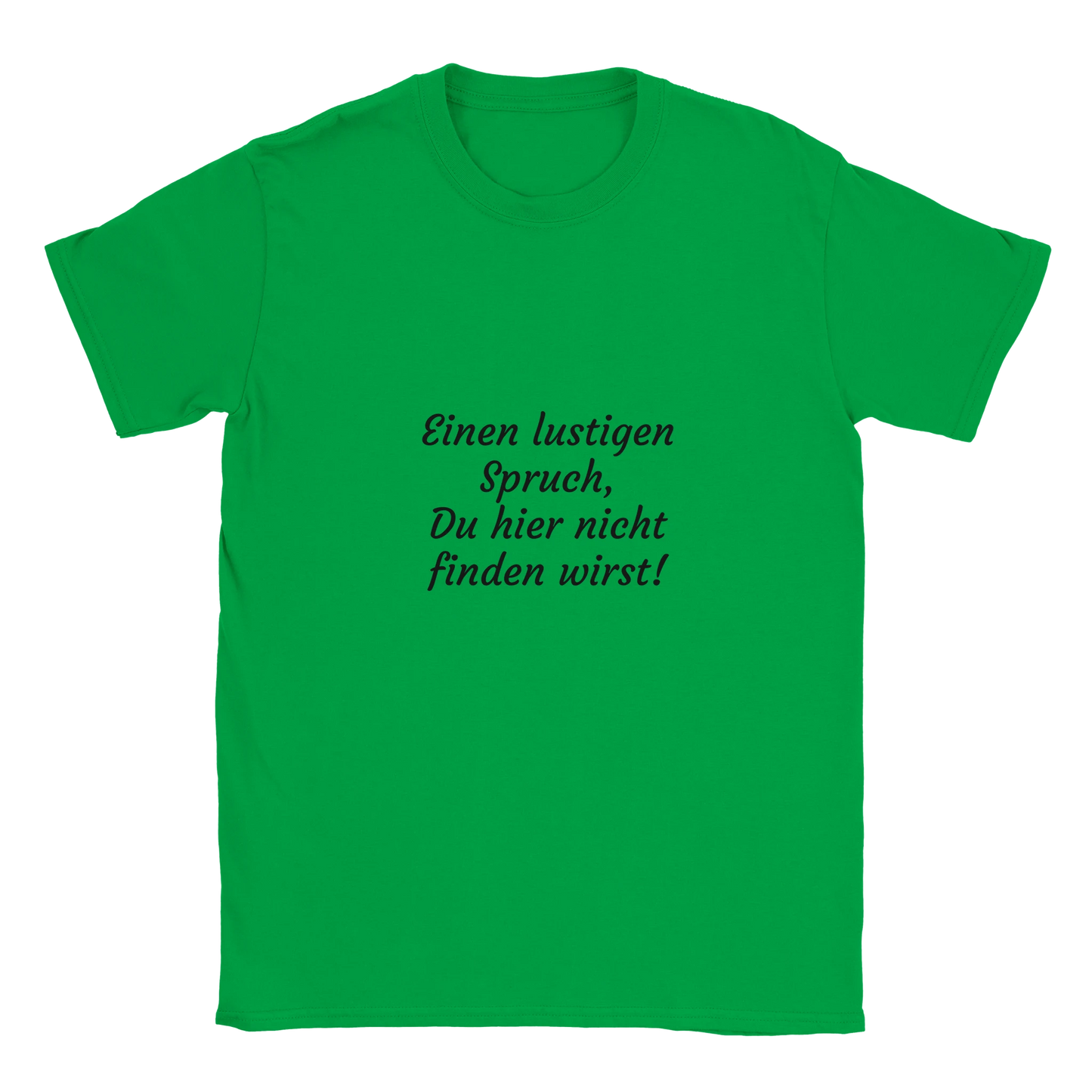 Grünes Herren Shirt mit dem Spruch "Einen lustigen Spruch, Du hier nicht finden wirst!"