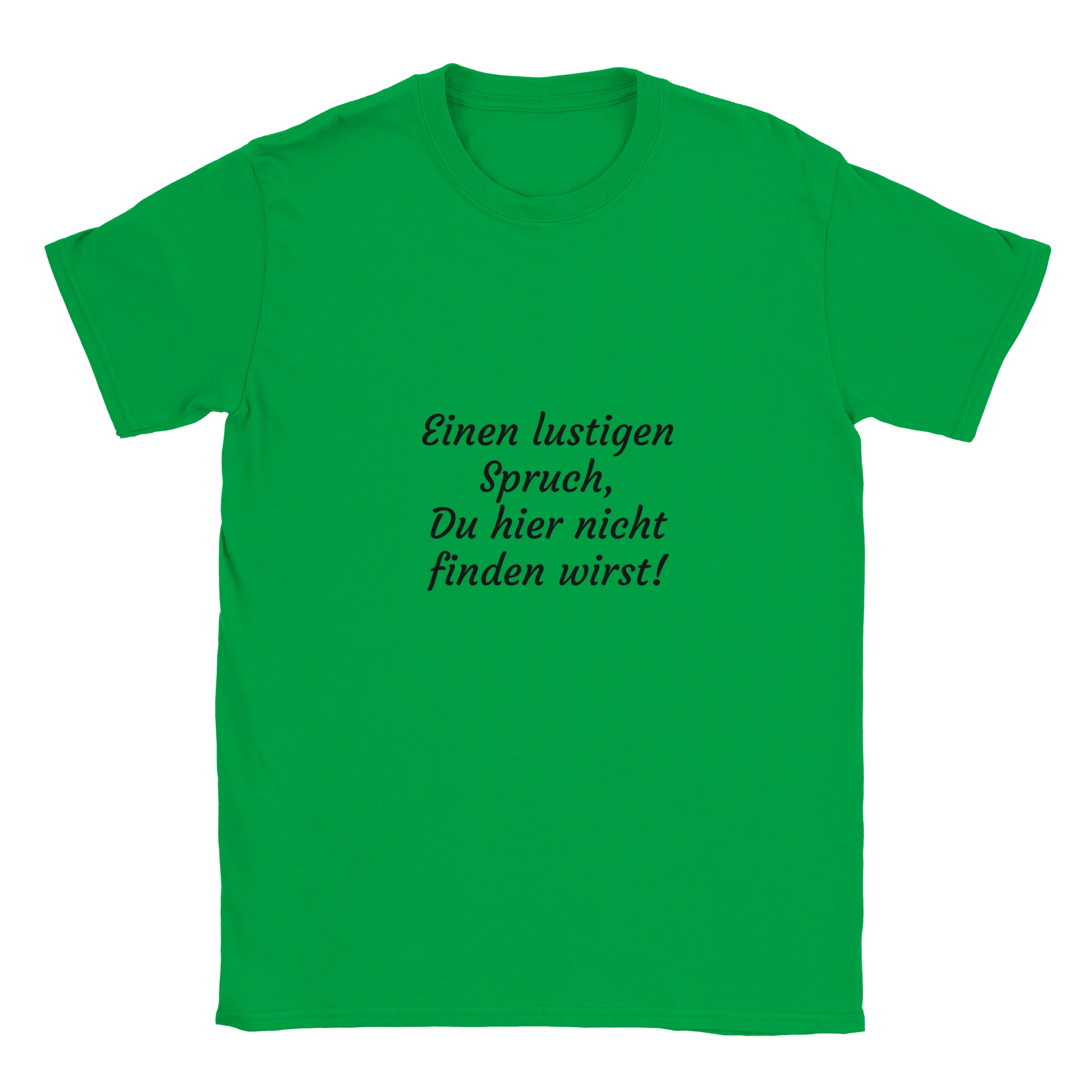 Grünes Herren Shirt mit dem Spruch "Einen lustigen Spruch, Du hier nicht finden wirst!"