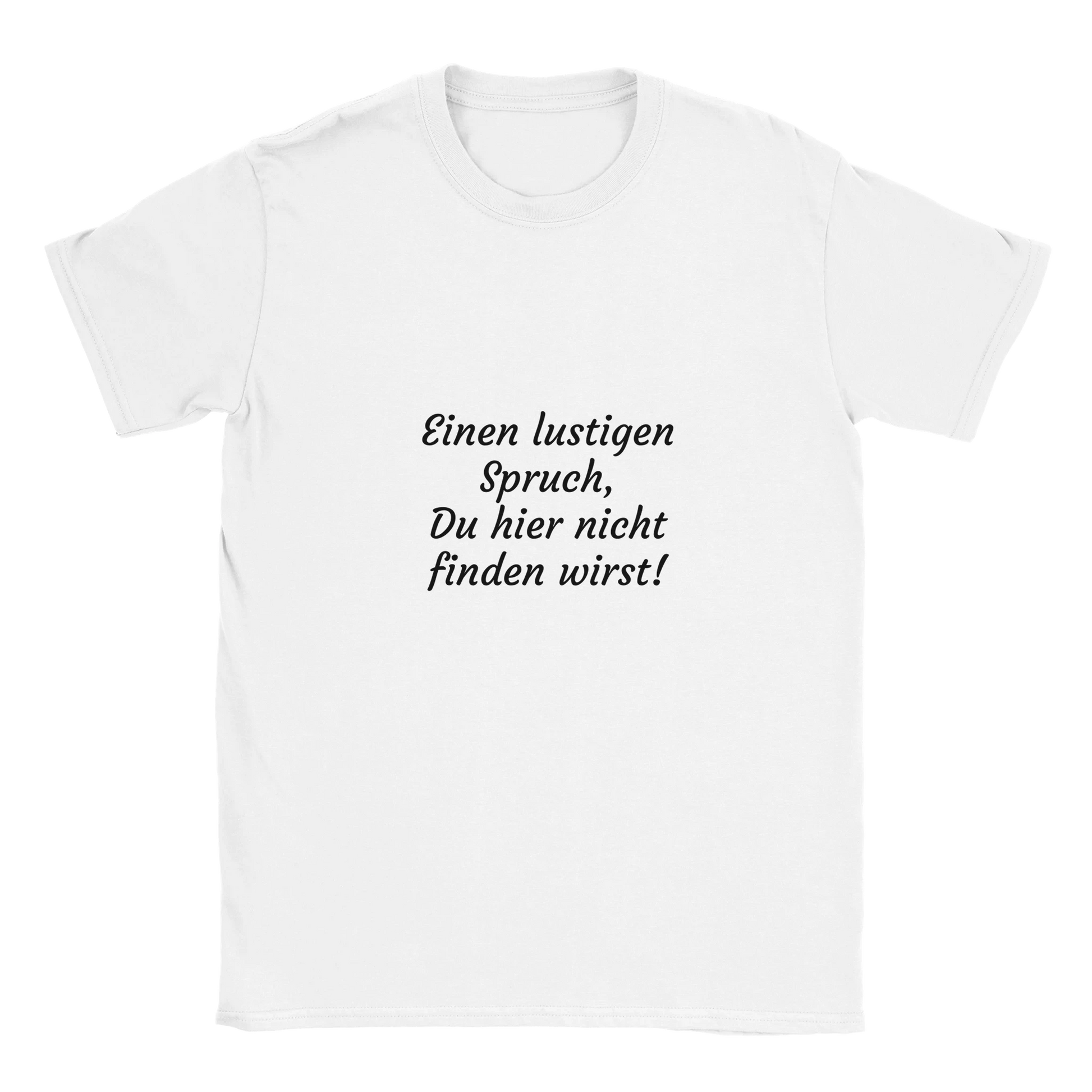 Weißes Herren Shirt mit dem Spruch "Einen lustigen Spruch, Du hier nicht finden wirst!"