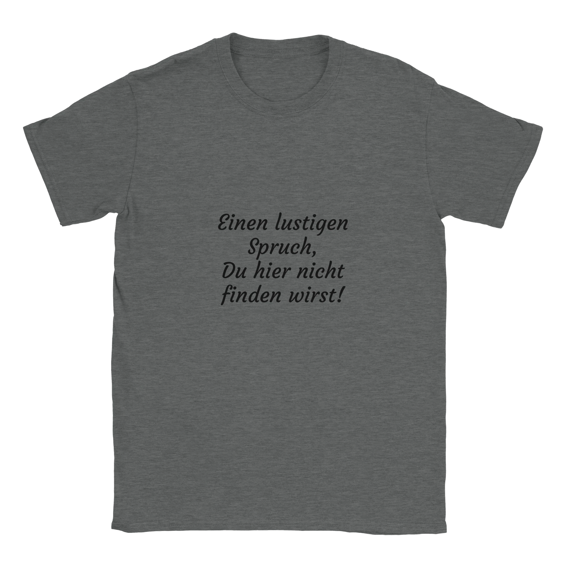 Graues Herren Shirt mit dem Spruch "Einen lustigen Spruch, Du hier nicht finden wirst!"