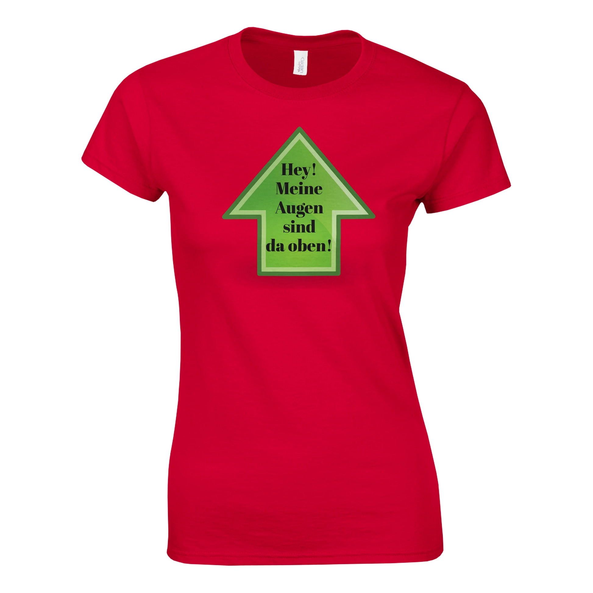 Rotes Damen Shirt mit lustigem Spruch "Hey! Meine Augen sind da oben!"