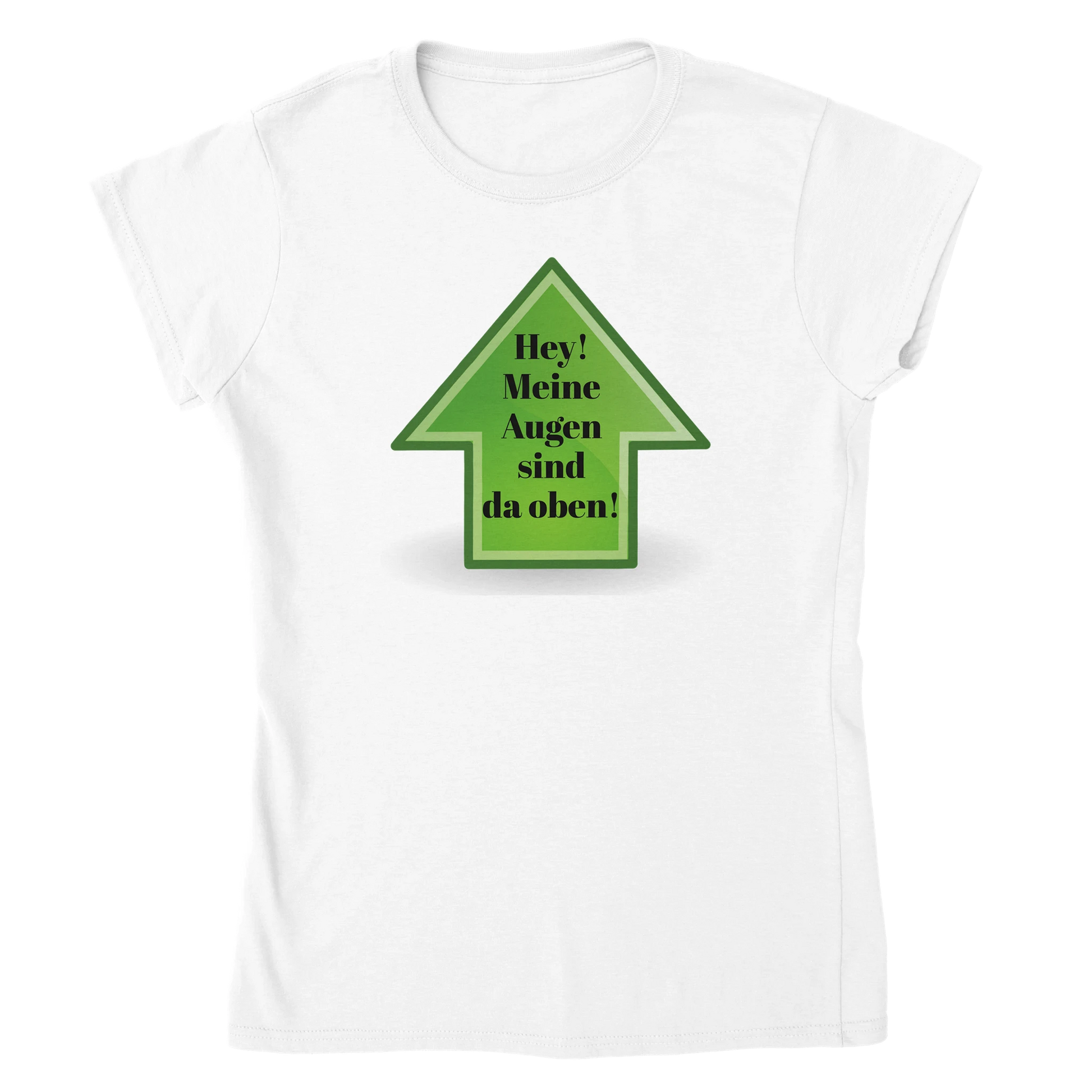 Weißes Damen Shirt mit lustigem Spruch "Hey! Meine Augen sind da oben!"